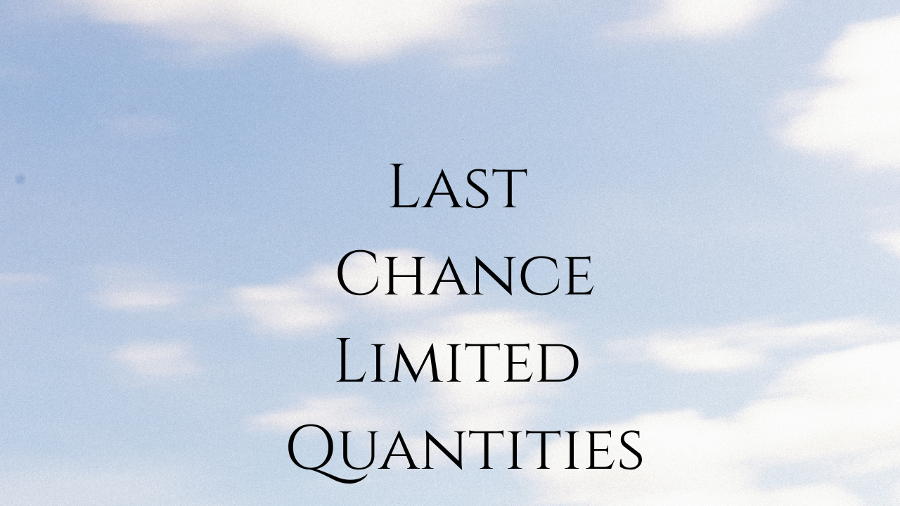 Last Chance - Limited Quantity