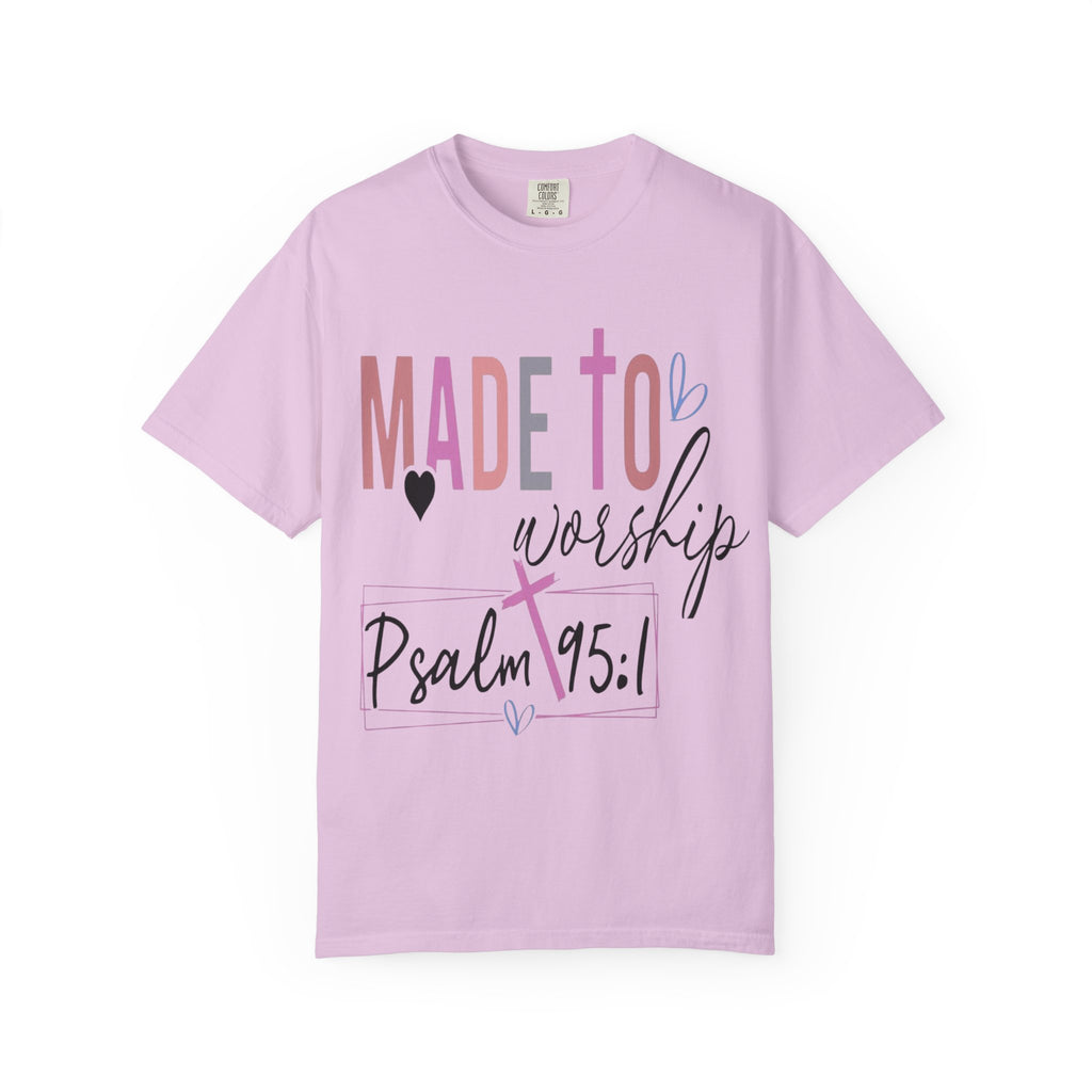 Made to Worship T-Shirt — Psalm 95:1 Christian Tee