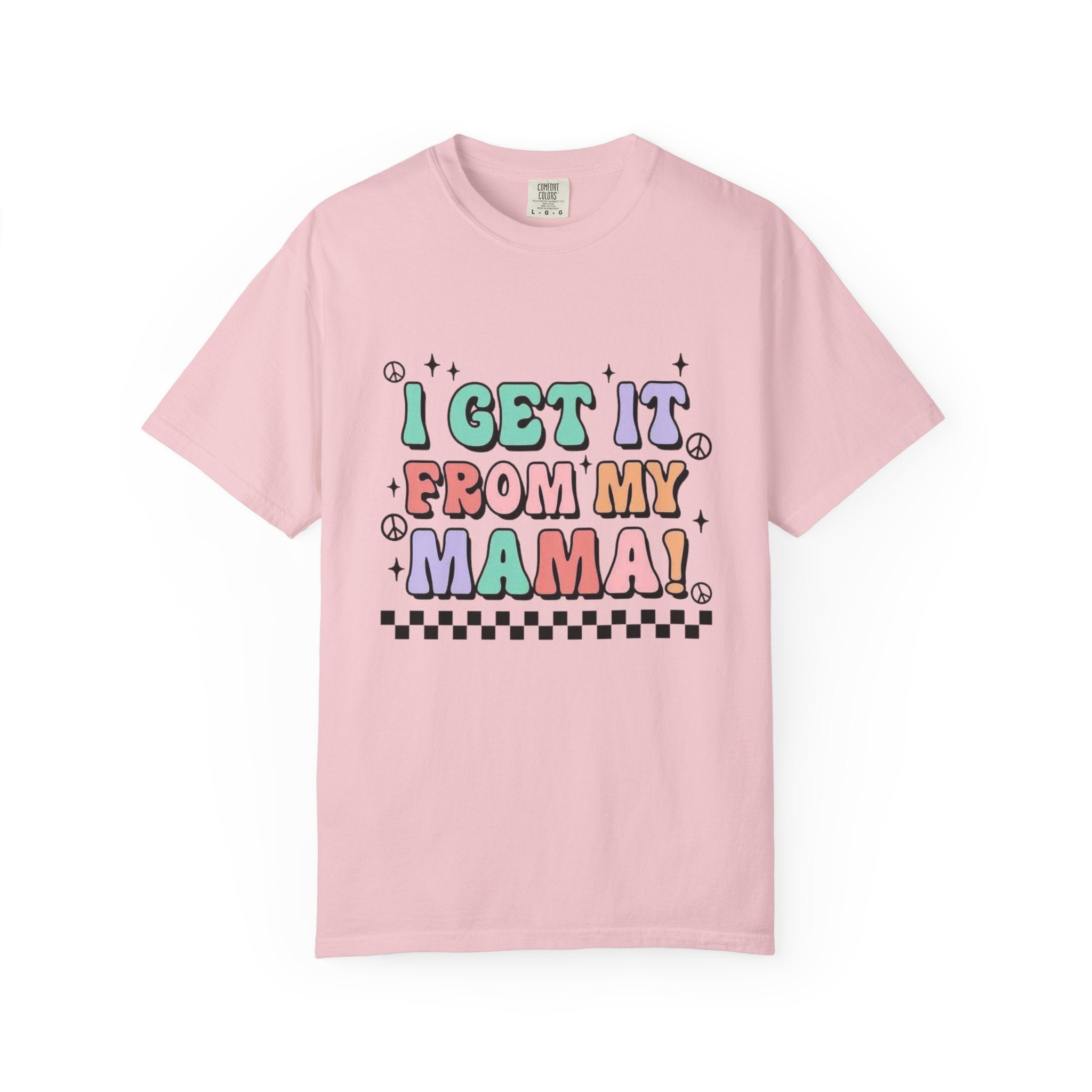 I Get It From My Mama T-Shirt — Cute Retro Mom Quote Tee for Mother's Day