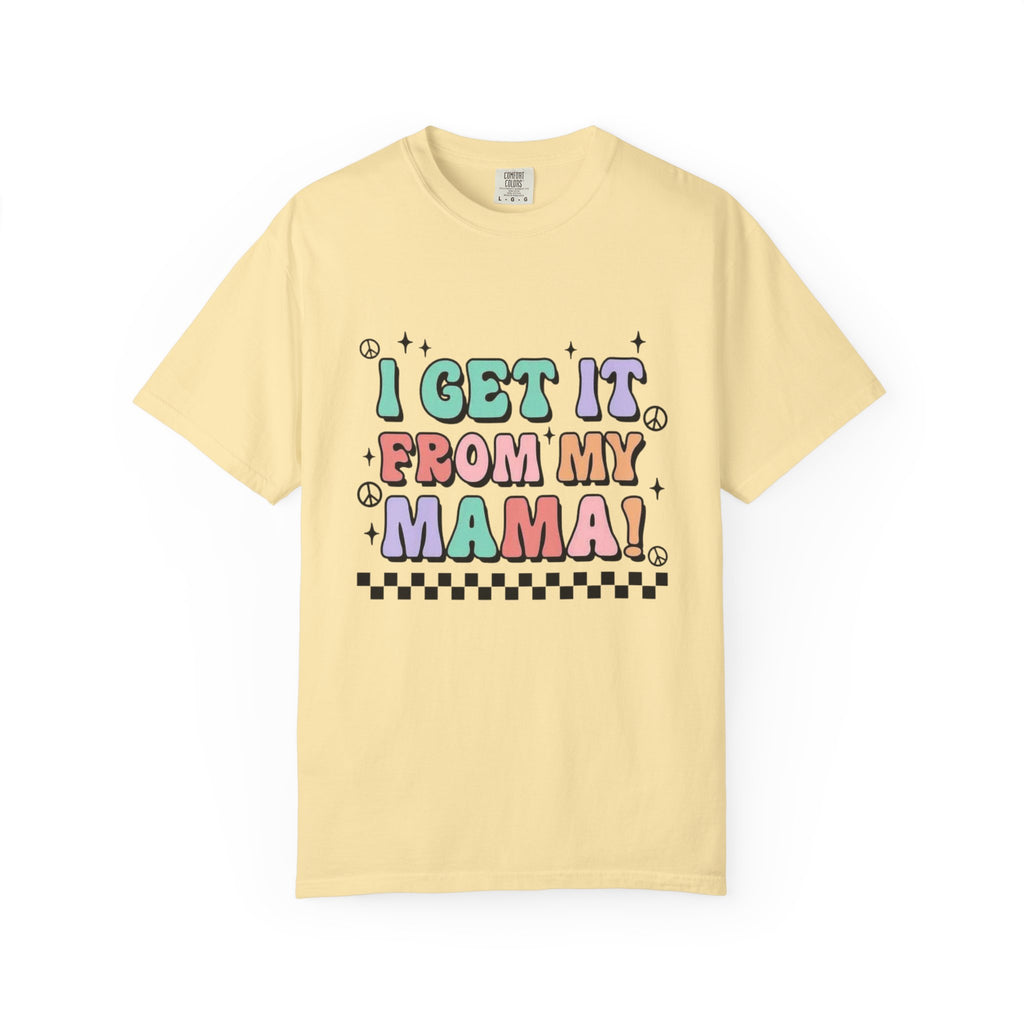 I Get It From My Mama T-Shirt — Cute Retro Mom Quote Tee for Mother's Day