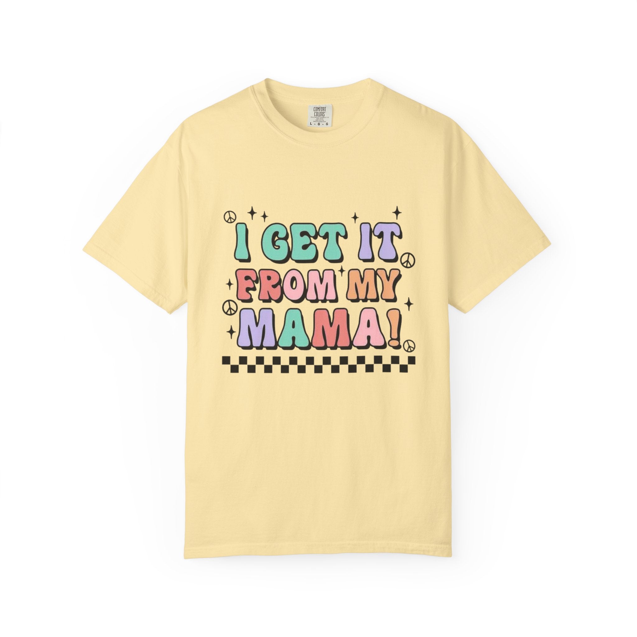 I Get It From My Mama T-Shirt — Cute Retro Mom Quote Tee for Mother's Day
