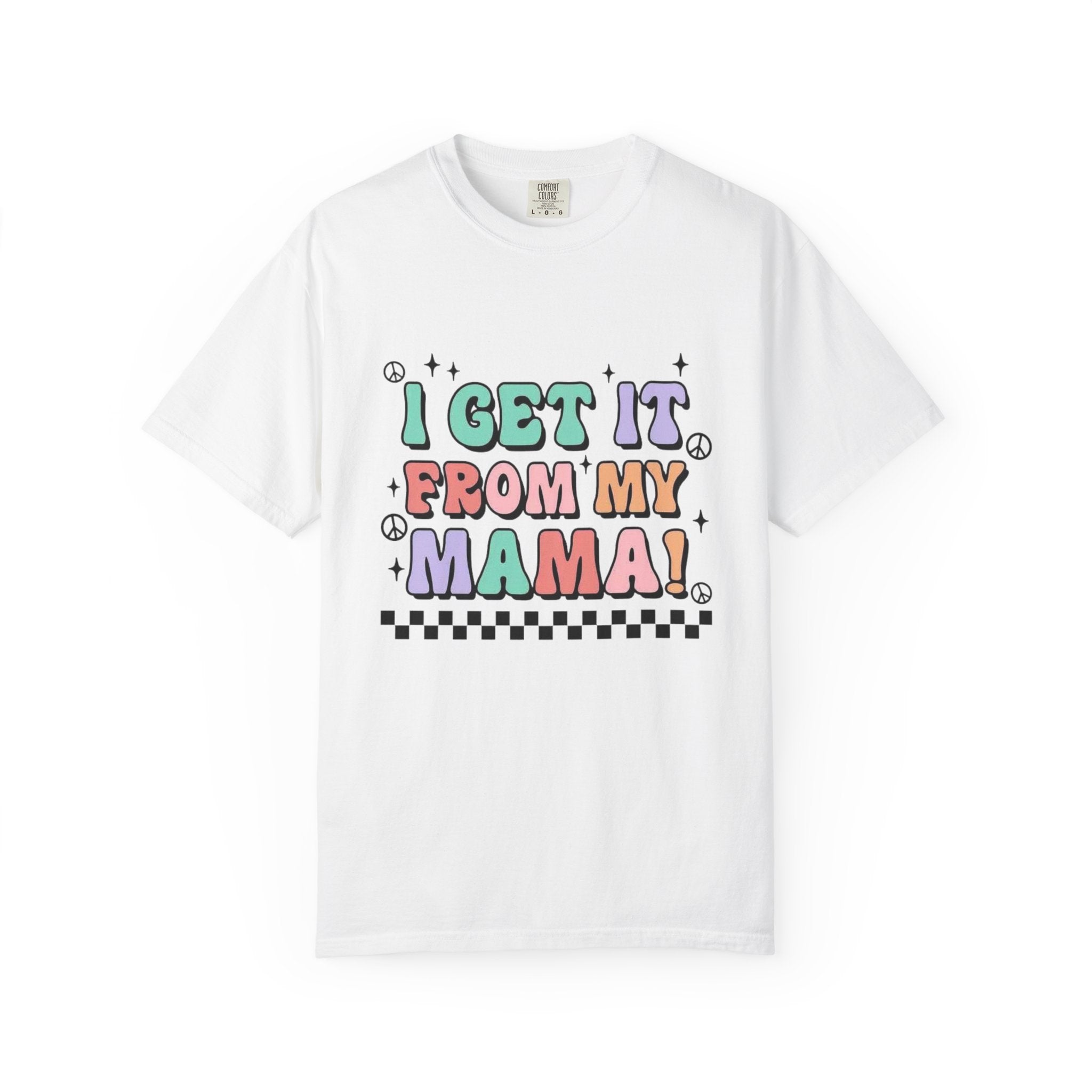 I Get It From My Mama T-Shirt — Cute Retro Mom Quote Tee for Mother's Day
