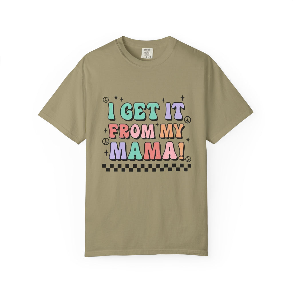 I Get It From My Mama T-Shirt — Cute Retro Mom Quote Tee for Mother's Day