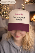 But Not Your Friend Hat.