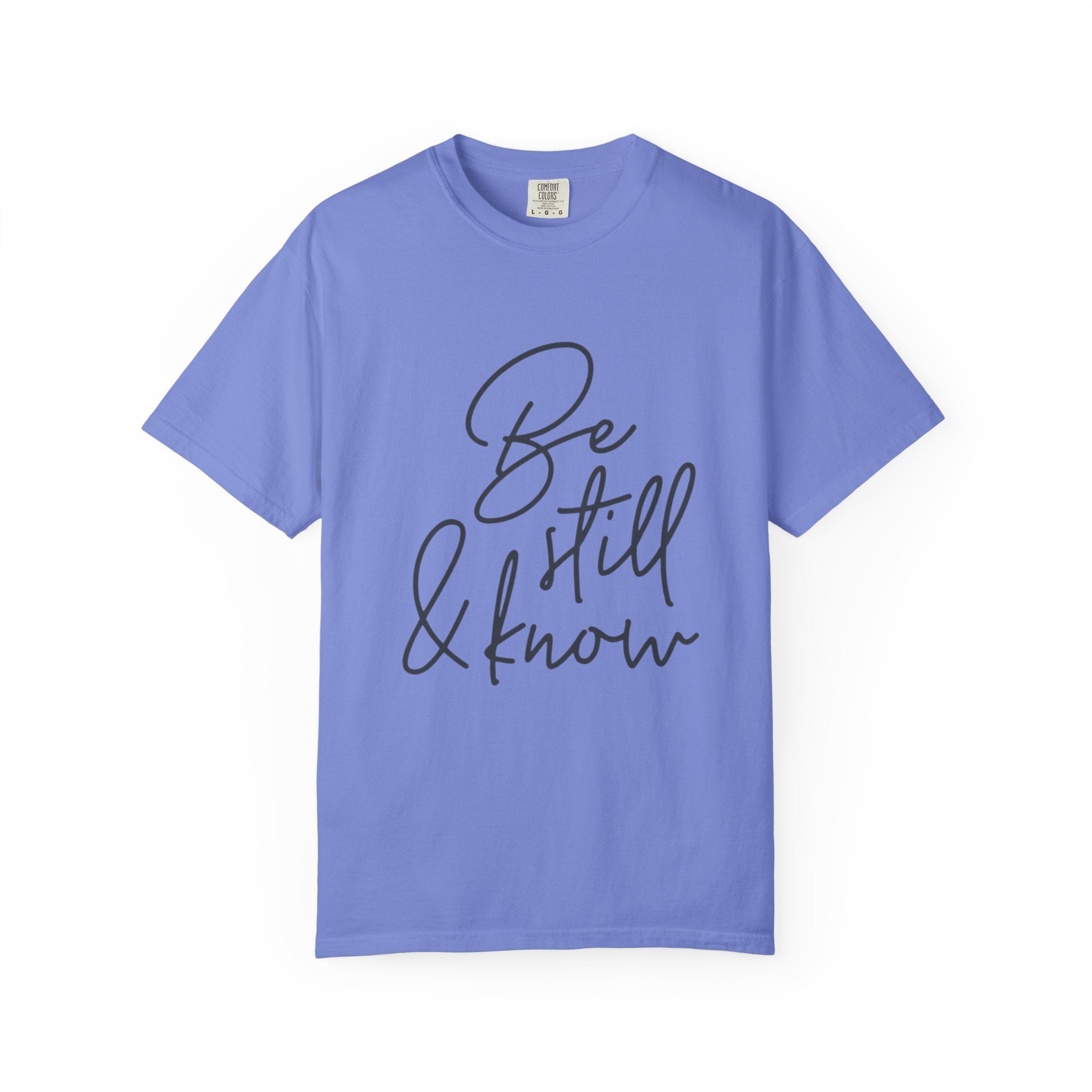 Be Still & Know T-Shirt — Inspirational Scripture Graphic Tee