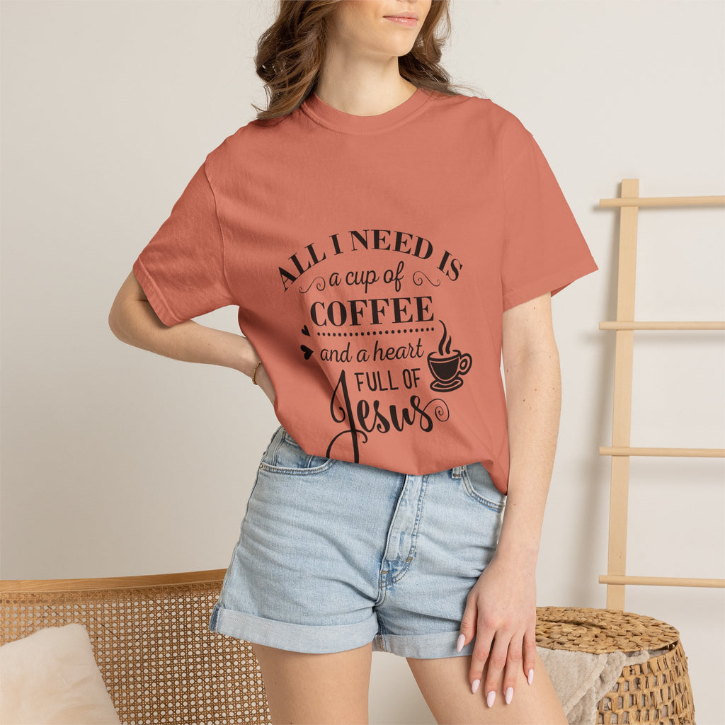 Coffee & Jesus T-Shirt — "All I Need Is a Cup of Coffee and a Heart Full of Jesus" Christian Tee