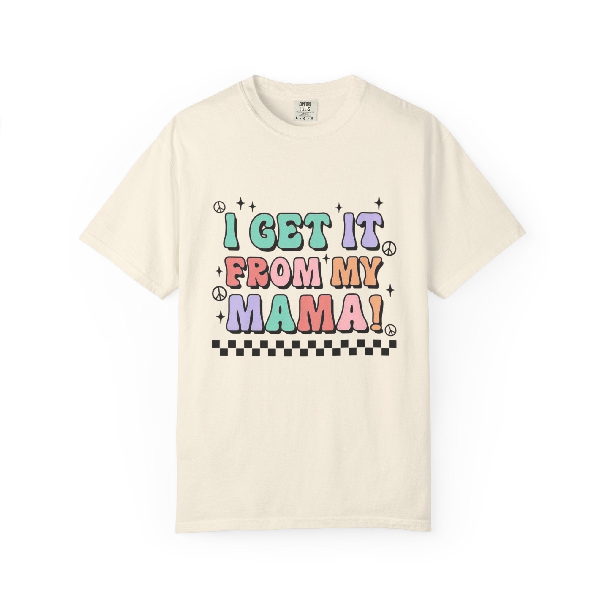 I Get It From My Mama T-Shirt — Cute Retro Mom Quote Tee for Mother's Day