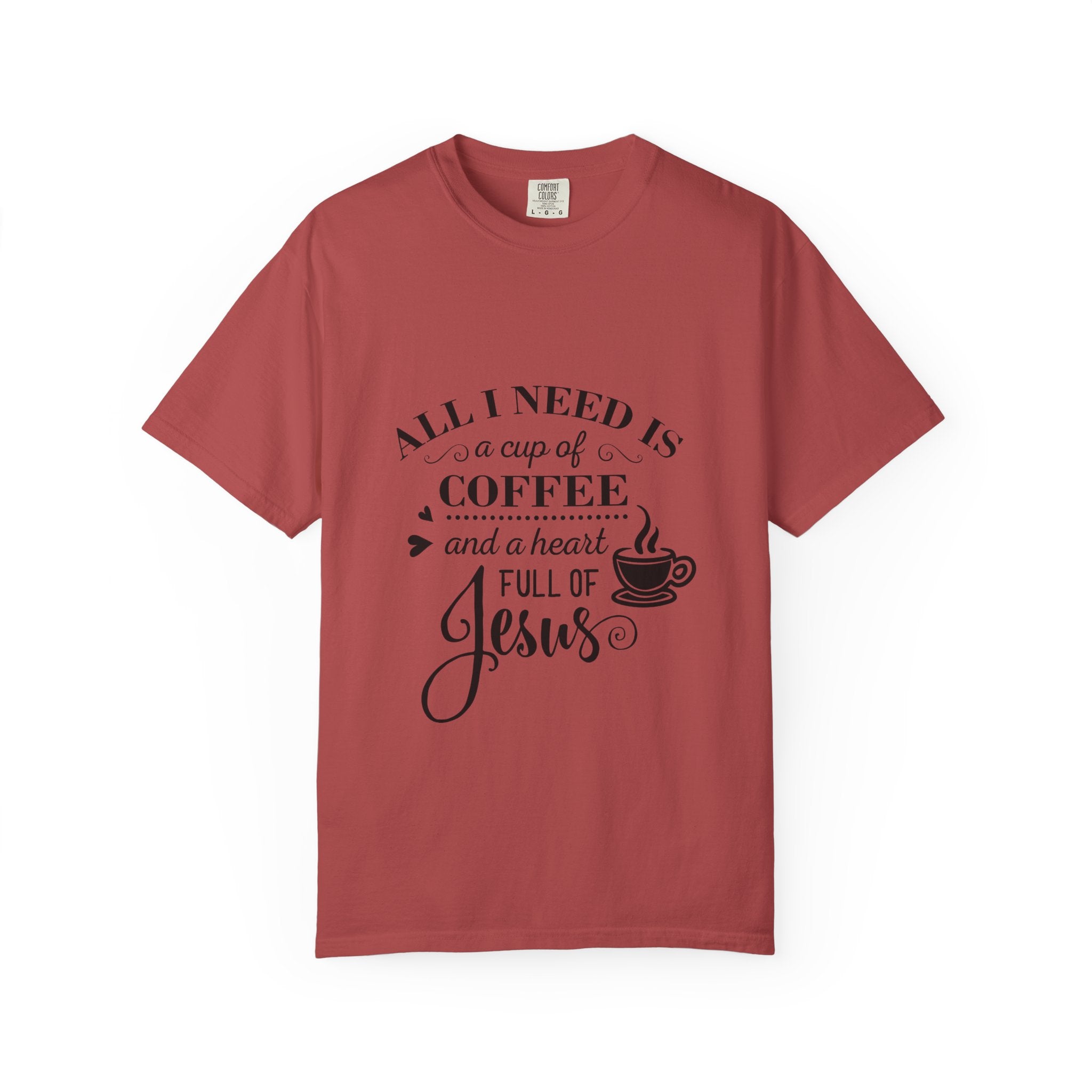 Coffee & Jesus T-Shirt — "All I Need Is a Cup of Coffee and a Heart Full of Jesus" Christian Tee