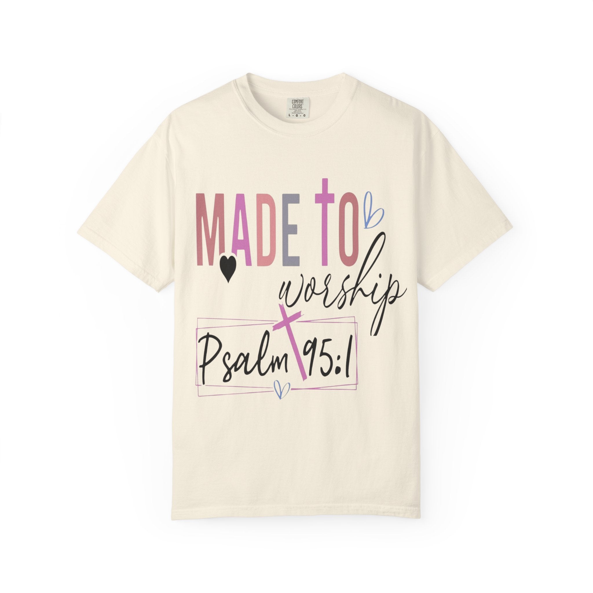 Made to Worship T-Shirt — Psalm 95:1 Christian Tee