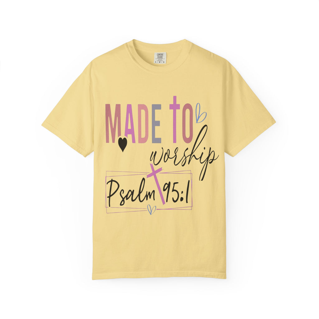 Made to Worship T-Shirt — Psalm 95:1 Christian Tee
