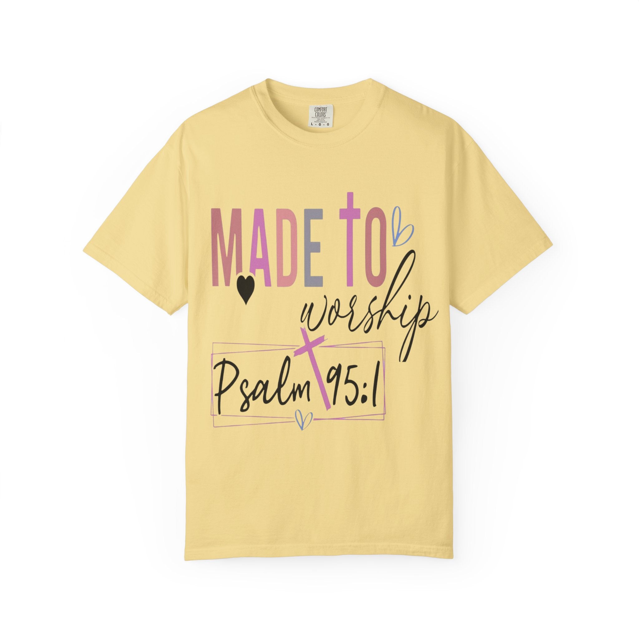 Made to Worship T-Shirt — Psalm 95:1 Christian Tee